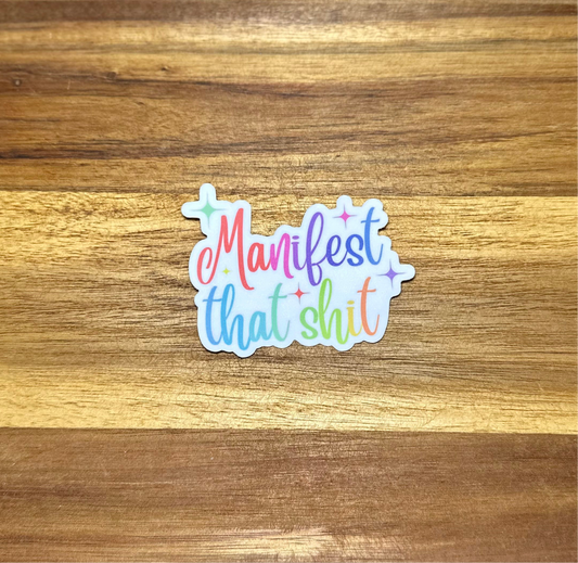 Manifest That Sh*t- Sticker