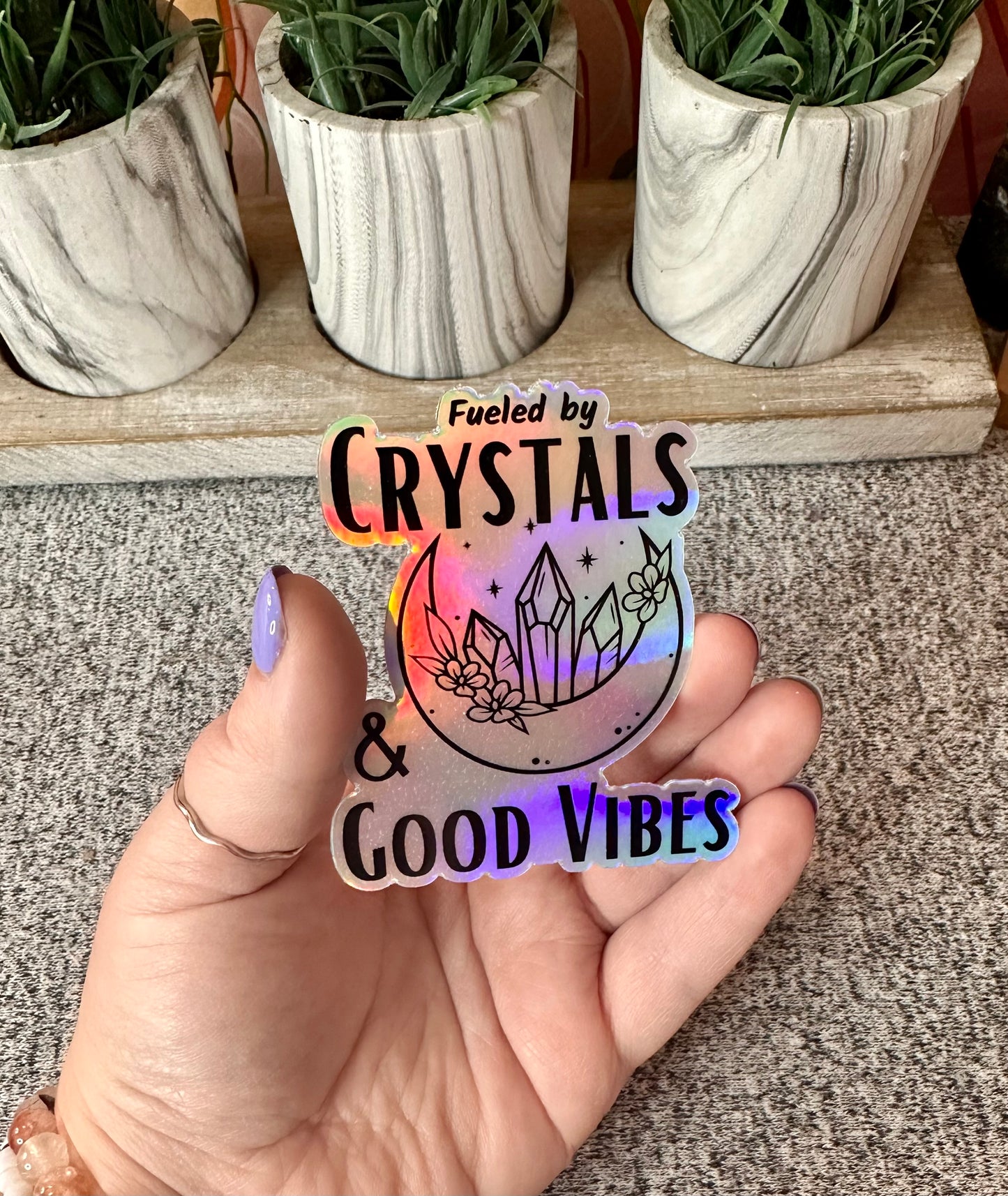 Fueled by Crystals & Good Vibes Holographic Sticker