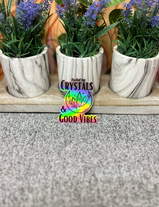 Fueled by Crystals & Good Vibes Holographic Sticker